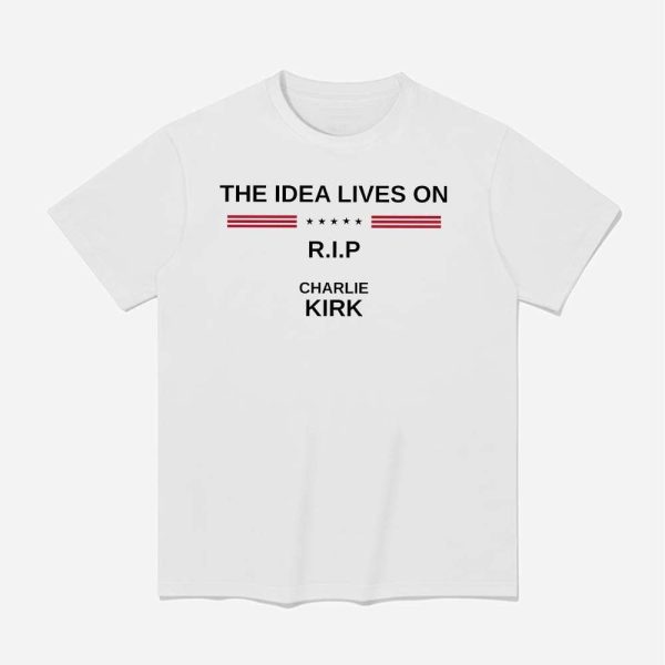 The Idea Lives On Rip Charlie Kirk Shirt 1