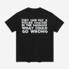 They Said Put A Roller Coaster In The Paddock What Could Go Wrong Shirt