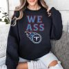 Titans We Ass Shirt