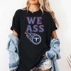 Titans We Ass Shirt