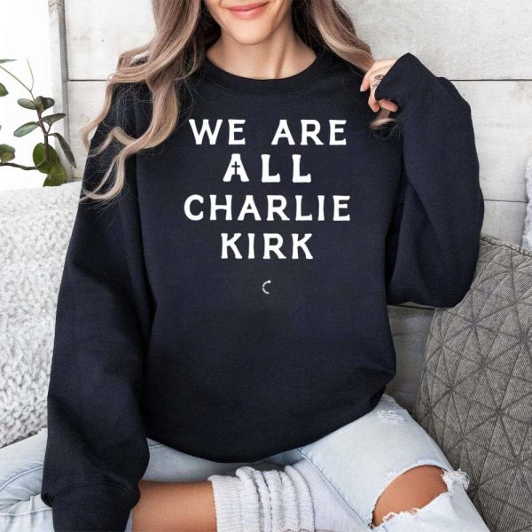 Turning Point Usa We Are All Charlie Kirk Shirt 4