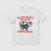 We The People Declare Europe Sucks Shirt