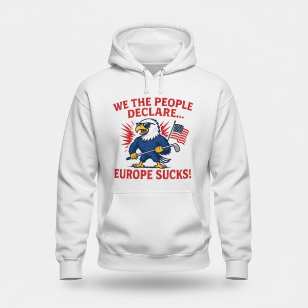 We The People Declare Europe Sucks Shirt