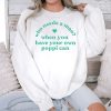 Who Needs A Man When You Have Your Own Poppi Can Shirt 3