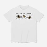 You Know Why I'm Here Deviled Egg Shirt
