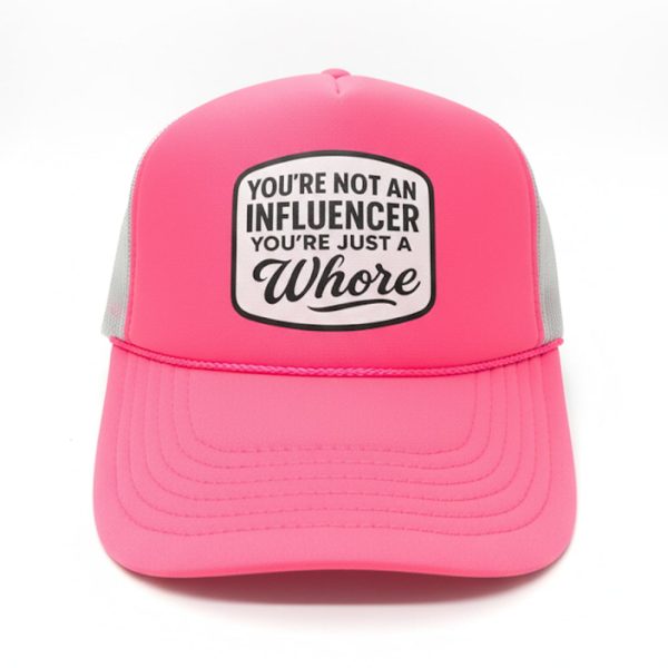 You're Not An Influencer You're Just Whore Hat
