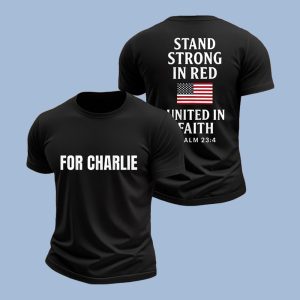 For Charlie Stand Strong In Red United In Faith Shirt