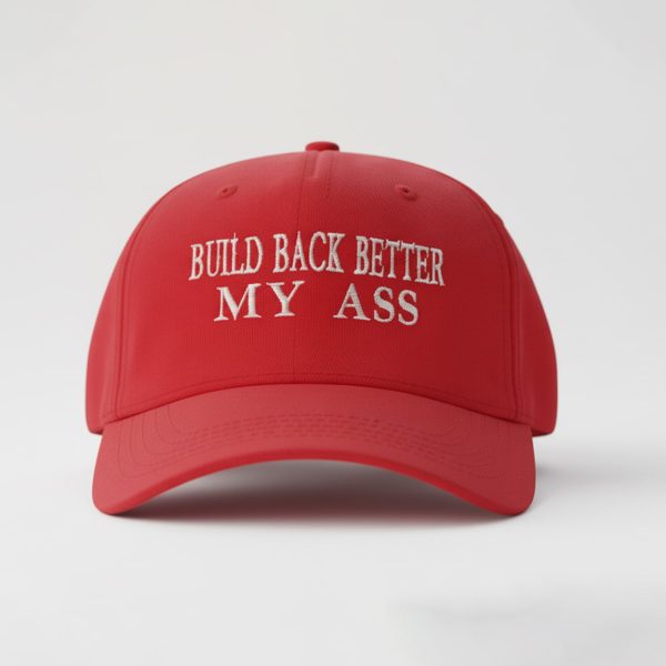Build Back Better My Ass Hat