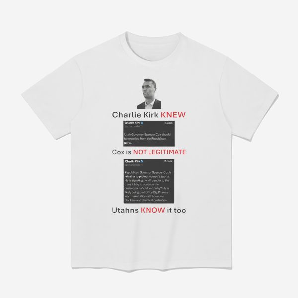 Charlie Kirk New Cox Is Not Legitimate Utahns Know It Too Shirt