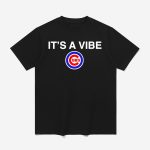 Cubs It's A Vibe Shirt