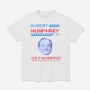 Hubert Humphrey 68 Get Humped Shirt