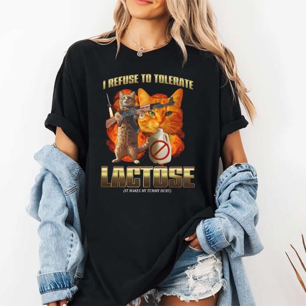 I Refuse To Tolerate Lactose It Makes My Tummy Hurt Shirt 2