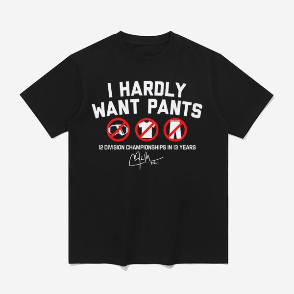 Kike Hernandez I Hardly Want Pants Shirt