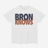 LeBron James Bron Knows Shirt