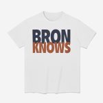 LeBron James Bron Knows Shirt