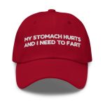 My Stomach Hurts And I Need To Fart Hat