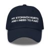 My Stomach Hurts And I Need To Fart Hat