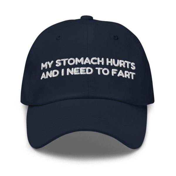 My Stomach Hurts And I Need To Fart Hat