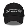 My Stomach Hurts And I Need To Fart Hat