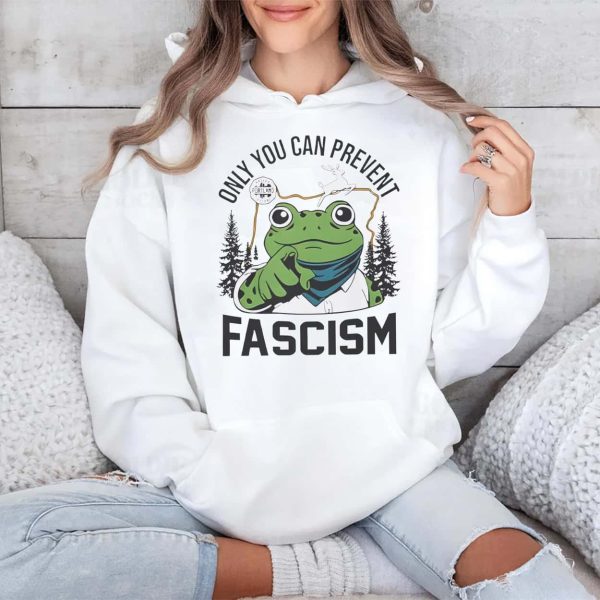 Only You Can Prevent Fascism Portland Frog Shirt 4
