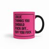 Personalized Thinks You Should Fuck Off Mug