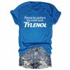 Please Be Patient My Mom Took Tylenol Shirt