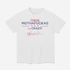 These Mothafuckas Are Crazy Shirt