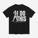 Tucker Kraft I Do This Shirt