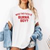Who The Fuck Is Burna Boy Shirt