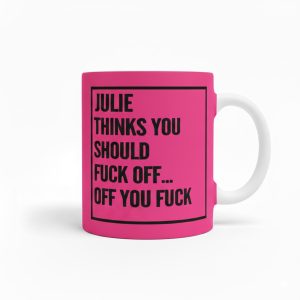 Personalized Thinks You Should Fuck Off Mug