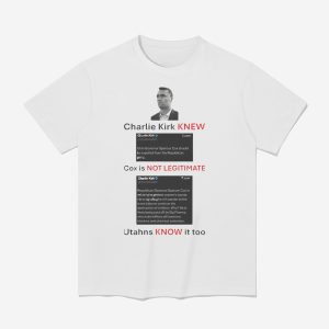 Charlie Kirk New Cox Is Not Legitimate Utahns Know It Too Shirt