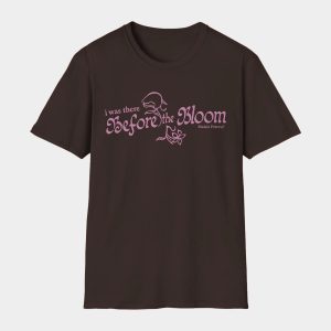 Maisie Peters I Was There Before the Bloom Shirt