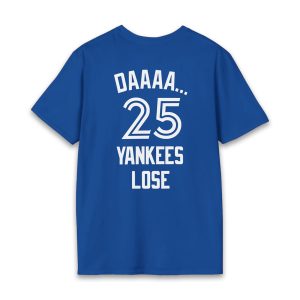 Daaaa 25 Yankees Lose Shirt
