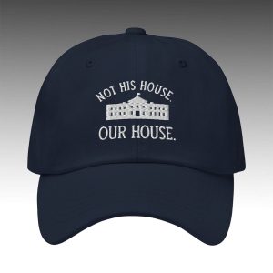 Hillary Clinton Not His House Our House Hat