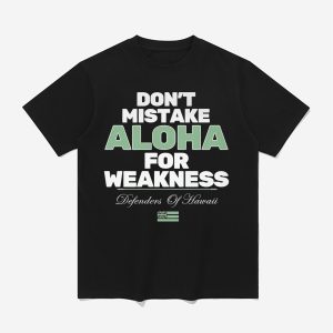 Don't Mistake Aloha For Weakness Defenders of Hawaii Shirt