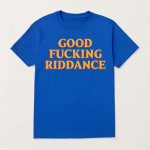 Brad Lander Good Fucking Riddance Shirt