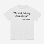 Carla Connor Go Back To Being Dead Becky Shirt