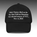 Dick Cheney Died On The Day That Zohran Mamdani Was Elected Mayor Of NYC Hat