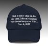 Dick Cheney Died On The Day That Zohran Mamdani Was Elected Mayor Of NYC Hat