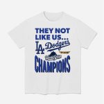Dodgers 2025 World Series Champions They Not Like Us Shirt