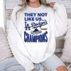 Dodgers 2025 World Series Champions They Not Like Us Shirt 2