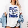 Dodgers 2025 World Series Champions They Not Like Us Shirt 3