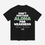 Don't Mistake Aloha For Weakness Defenders of Hawaii Shirt