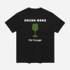 Drink More Die Younger Shirt 1