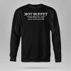 Hot Buffet Available All Day Eat As Much As You Like Shirt