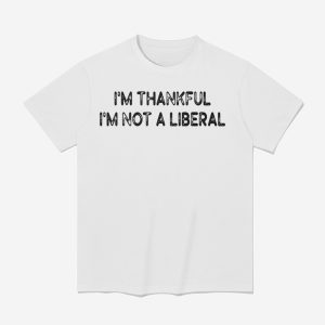 Scarlett Johnson I'm Thankful I'm Not A Liberal Shirt