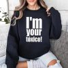 Im Your Toxico Shirt 3