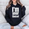 Im Your Toxico Shirt 4