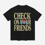 Jalyx Hunt Check On Your Strong Friends Shirt