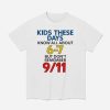 Kids These Days Know All About 67 But Don't Remember 9 11 Shirt